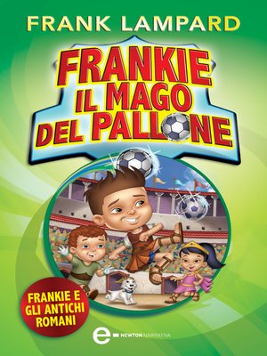 cover image of Frankie il mago del pallone. Frankie e gli antichi romani